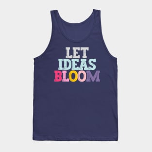 Let ideas bloom Tank Top